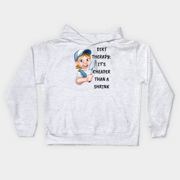 Dirt therapy: It's cheaper than a shrink Kids Hoodie by GardeningKnowledge